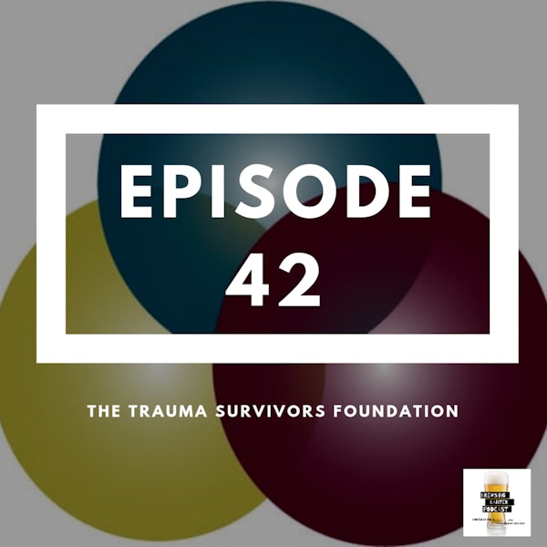 BBP 42 - Beer & Trauma Survivors Foundation