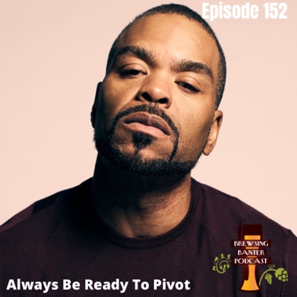 BBP 152 - Always Be Ready To Pivot