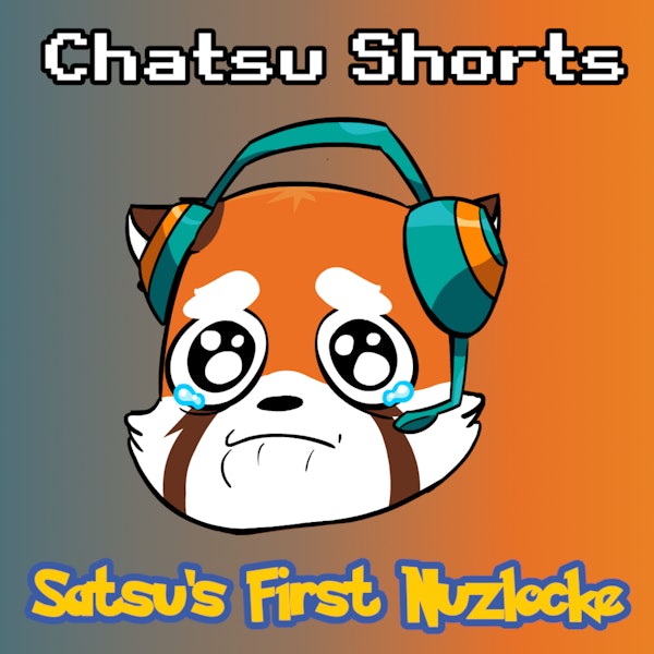 Satsu's First Nuzlocke Run! || Chatsu Shorts