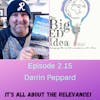 Episode 2.15 with Darrin Peppard: It's ALL about the relevance!