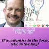 Episode 2.22 with Dan Wolfe: Academics is the lock. SEL is the key!