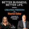 Creating Freedom: Do what you love, with people you love working with, with Maurice Dubey - Episode 9 of Better Business, Business Life!