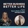 EXPERT SPOTLIGHT - How to Retire in Style with Ryan J Melton - Episode 16 of Better Business, Better Life!