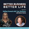 Sailing forward with your business with Steve Morris - Episode 17 of Better Business, Better Life!
