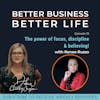 The power of focus, discipline & believing with Renee Russo - Episode 19 of Better Business, Better Life!