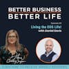 Living the EOS Life! with Daniel Davis - Episode 20 of Better Business, Better Life!