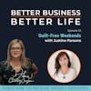 LOCKDOWN SPECIAL - Guilt free weekends with Justine Parsons - Episode 23 of Better Business, Better Life!
