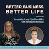 I consider it my $2million MBA with Kimberley Ramsay - Episode 26 of Better Business, Better Life!