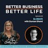 Be BRAVE with Duncan Shand - Episode 28 of Better Business, Better Life!