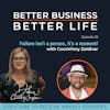 Failure isn't a person, it's a moment! with CocoVinny Zaldivar - Episode 29 of Better Business, Better Life!