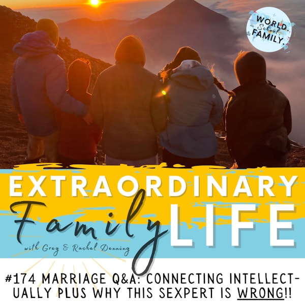 #174 Marriage Q&A: Intellectual Conversations, Over-Helping, & Why This Sexpert is WRONG