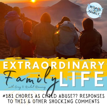 #181 Chores as Child Abuse?! Responses to This & Other Surprising Comments