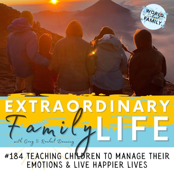 #184 Helping Children to Manage Their Emotions (so They Can Live Happier Lives)