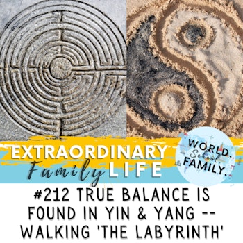 #212 True Balance Looks Like Yin & Yang and Walking 'The Labyrinth'