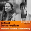Critical Conversations with Carle Santelli and Camille DeYong