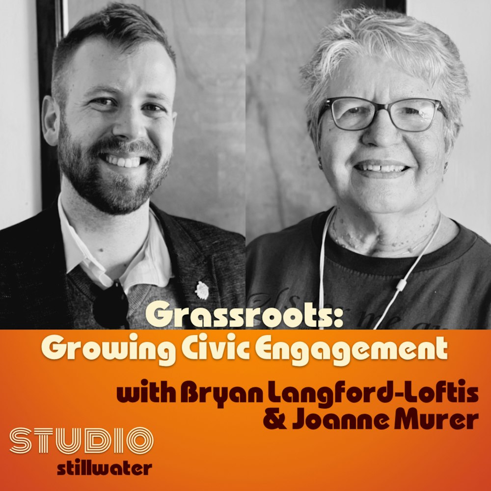 Grassroots: Growing Civic Engagement with Joanne Murer & Bryan Langford-Loftis