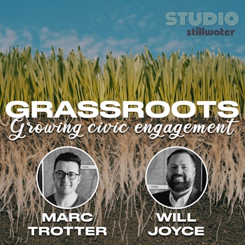 Grassroots: faith and civics with Marc Trotter and Will Joyce