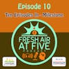 Ten Episodes In - Milestone - FAAF10
