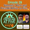 Summer's Here and FreshAirAtFive on Fire🔥 - FAAF28