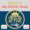 Jake Whistler Smoke - FAAF 33