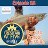 Back to School & Fishing FAAF 88