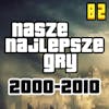 Nasze najlepsze gry w latach 2000-2010 - Odcinek #82