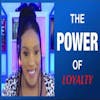 The Power Of Loyalty Part 1