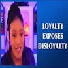 How Loyalty Exposes Disloyalty Part 2