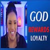 How God Rewards Loyalty Part 1