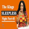 The Kings Sleepless Night Part 3