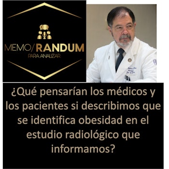 ¿Qué pensarían los médicos y los pacientes si describimos que se identifica obesidad en el estudio radiológico que informamos?