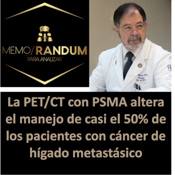 La PET/CT con PSMA altera el manejo de casi el 50% de los pacientes con cáncer de hígado metastásico