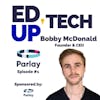 1: Ideas for Using Parlay with Bobby McDonald, Founder & CEO, Parlay