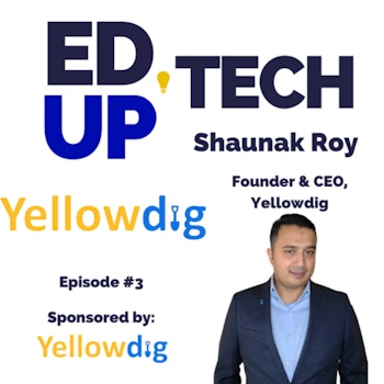 3: Digging into Yellowdig with Shaunak Roy, Founder & CEO