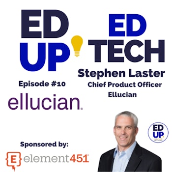 10: An Enterprise Higher Education Experience with Stephen Laster, Chief Product Officer at Ellucian