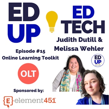 15: Teaching Online and Supporting Instructors with Course Design a Deep Dive into Online Learning Toolkit with Co-Founders Judith Dutill & Melissa Wehler