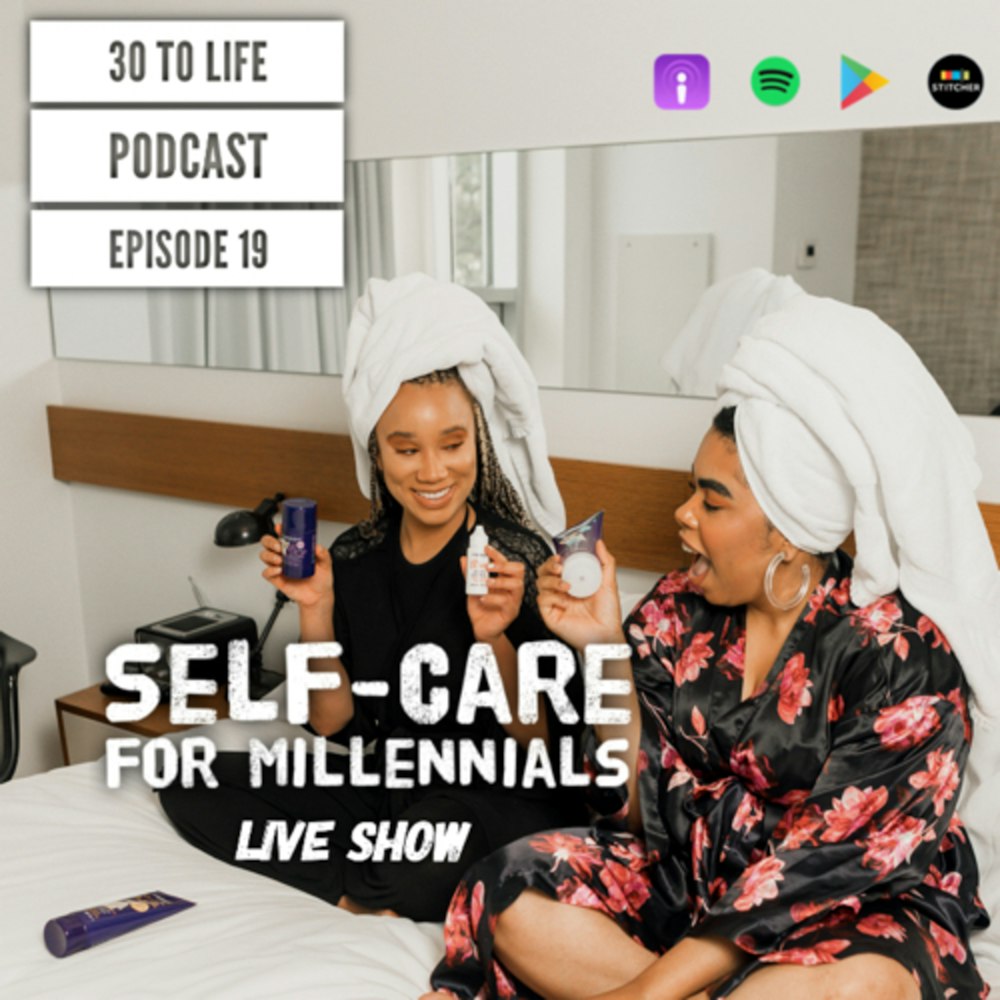 Ep 19: Self-Care For Millennials - The First Step To Happiness - Live Show