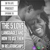 Ep 35: The 5 Love Languages And How To Use Them In Relationships