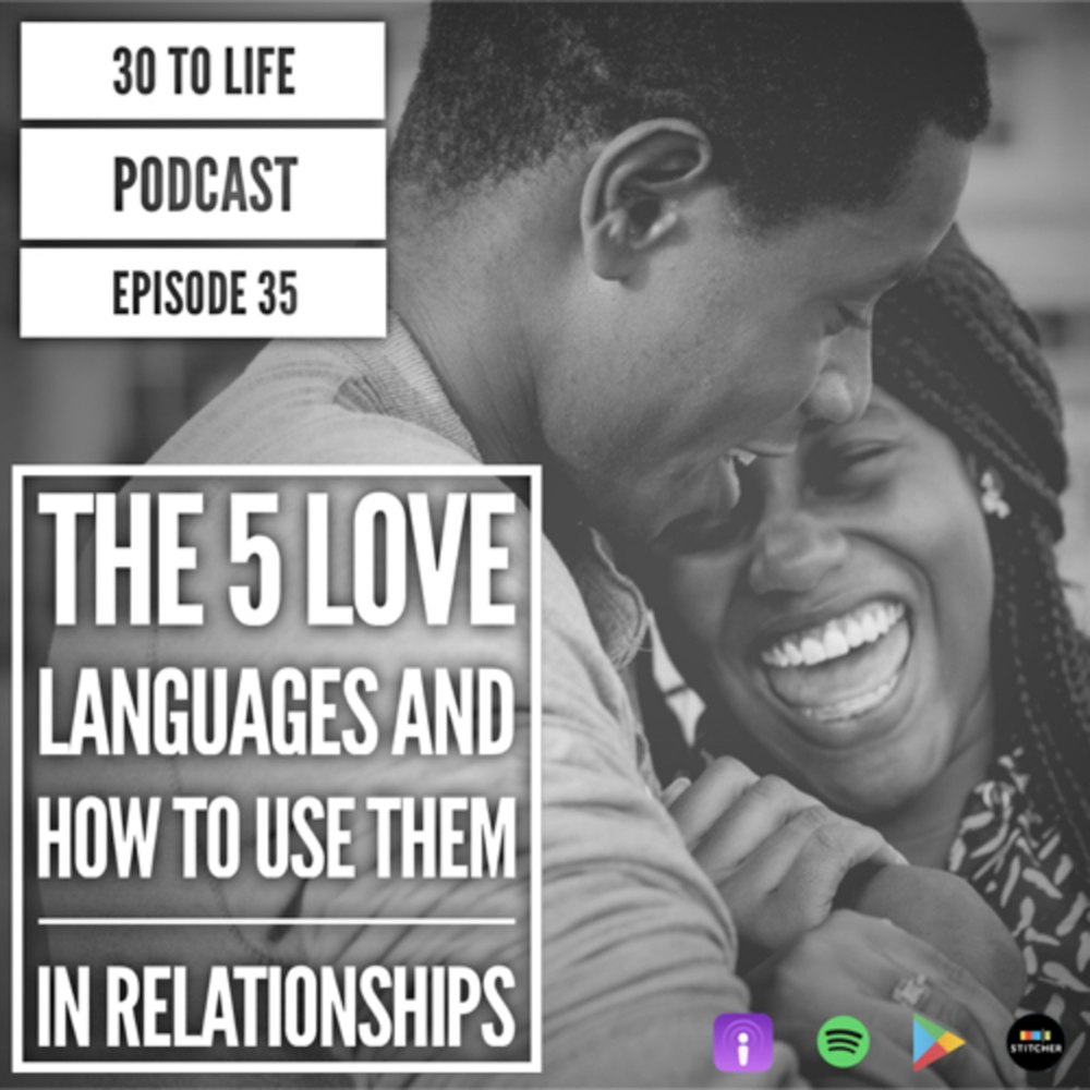 Ep 35: The 5 Love Languages And How To Use Them In Relationships