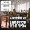 45: A Conversation With Dawn Dickson - CEO of PopCom