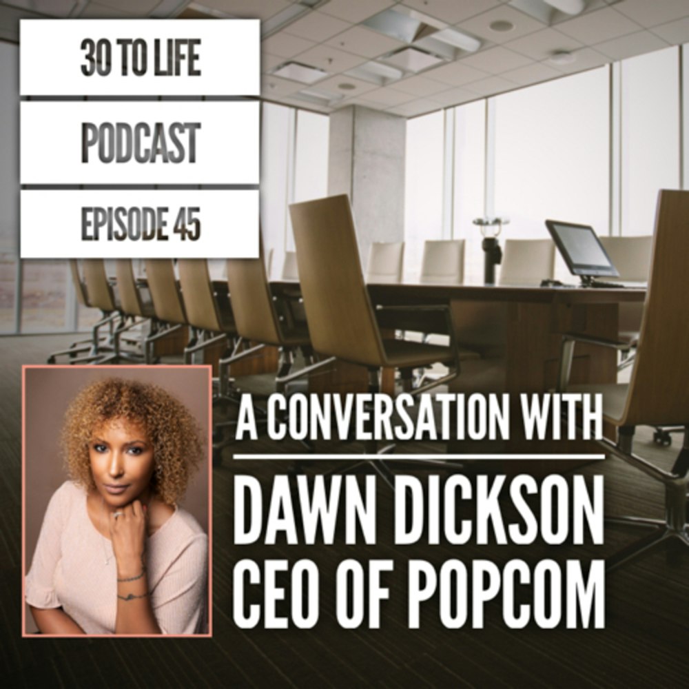 45: A Conversation With Dawn Dickson - CEO of PopCom