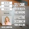 48: Mental Health, Self-Care, And Making Effective Decisions In Your 20s & 30s W/ Dr. Lauren Cooke
