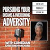 68: Pursuing Your Dreams & Overcoming Adversity with Comedian Christine Hanchard