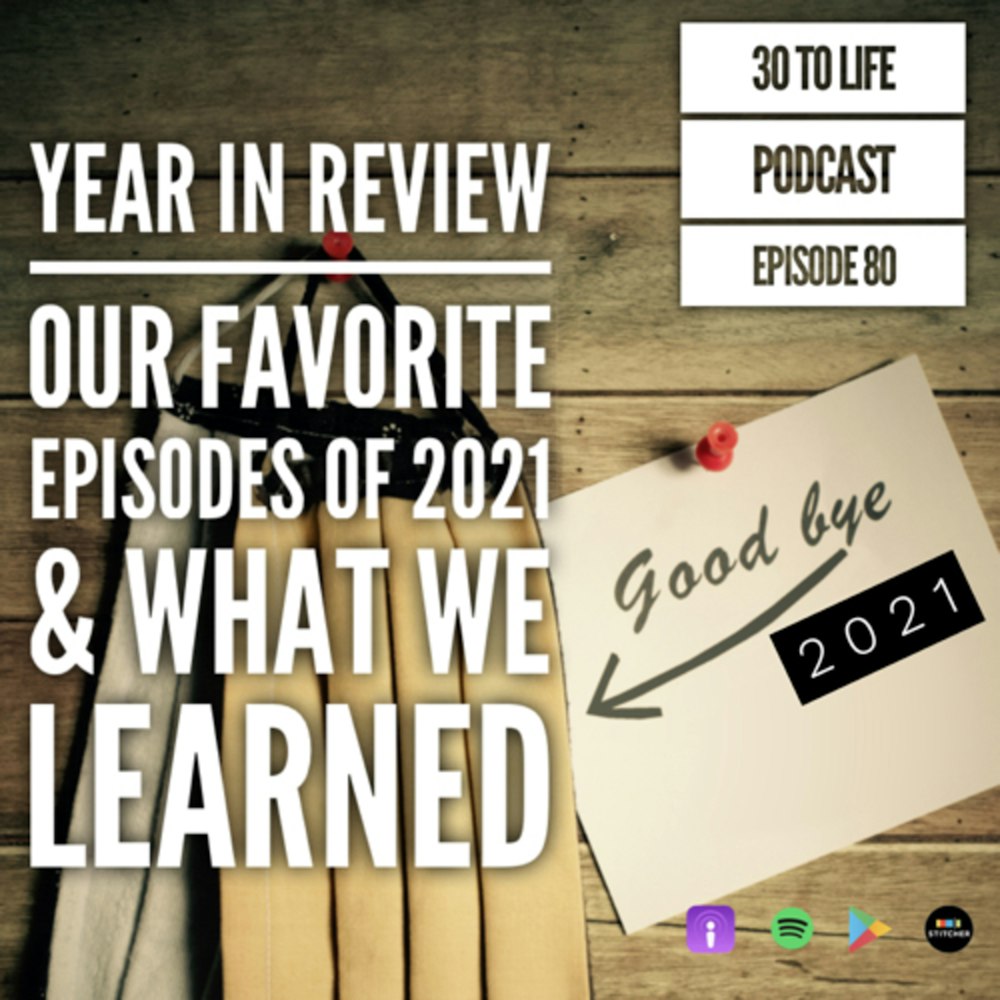 80: Year In Review - Our Favorite Episodes & What We Learned