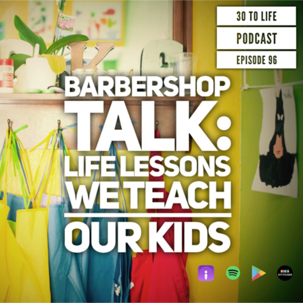 96: Barbershop Talk: Life Lessons We Teach Our Kids