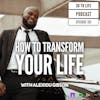 101: How To Transform Your Life with Alexiou Gibson