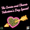 Ep. 116 - The Comics and Chronic Valentine's Day Special