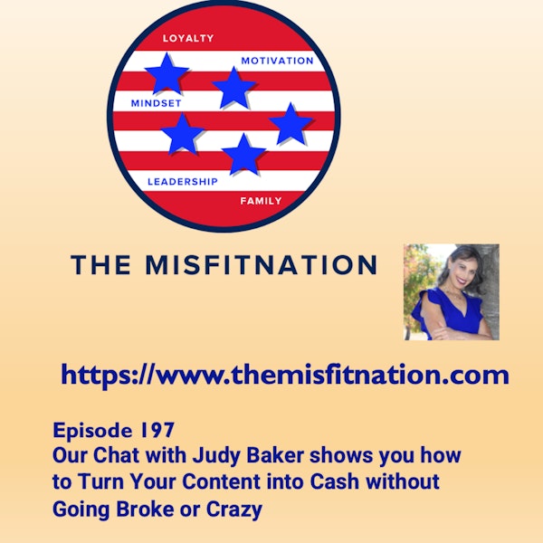 Our Chat with Judy Baker shows you how to Turn Your Content into Cash without Going Broke or Crazy