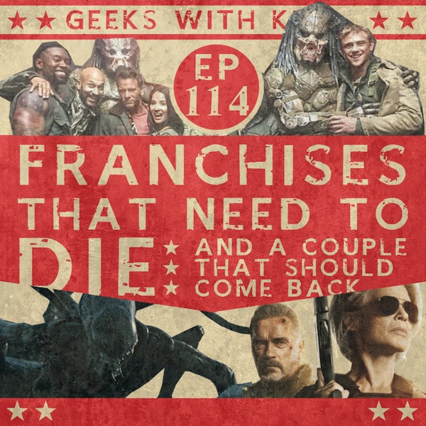 114 - Franchises That Need To Die