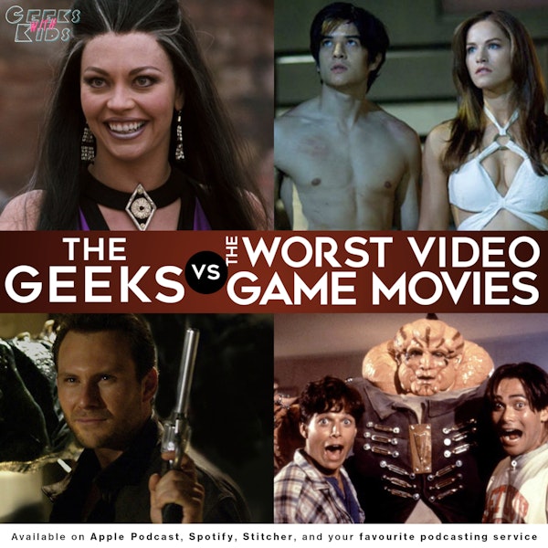 120 - The Geeks vs The Worst Video Game Movies